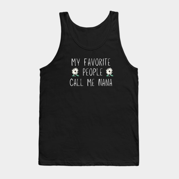 My Favorite People Call Me Nana, Funny Mom Gift Floral Tank Top by adiline